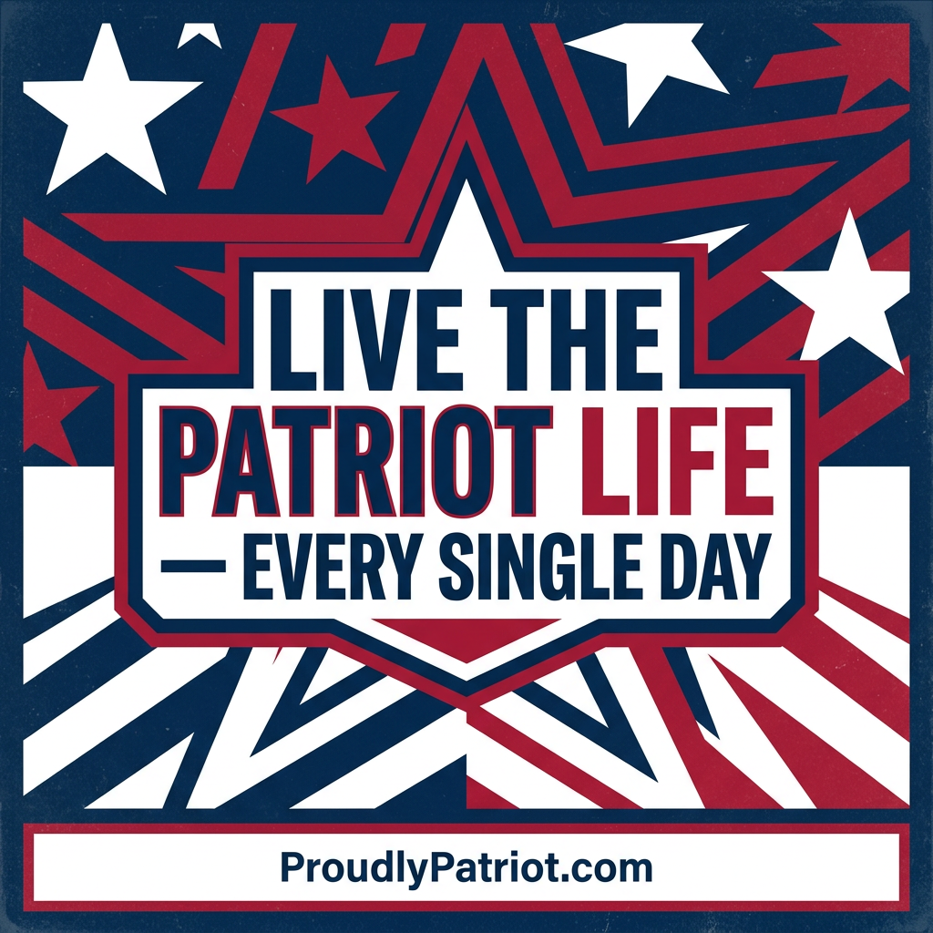 How to Live the Patriot Life Every Single Day