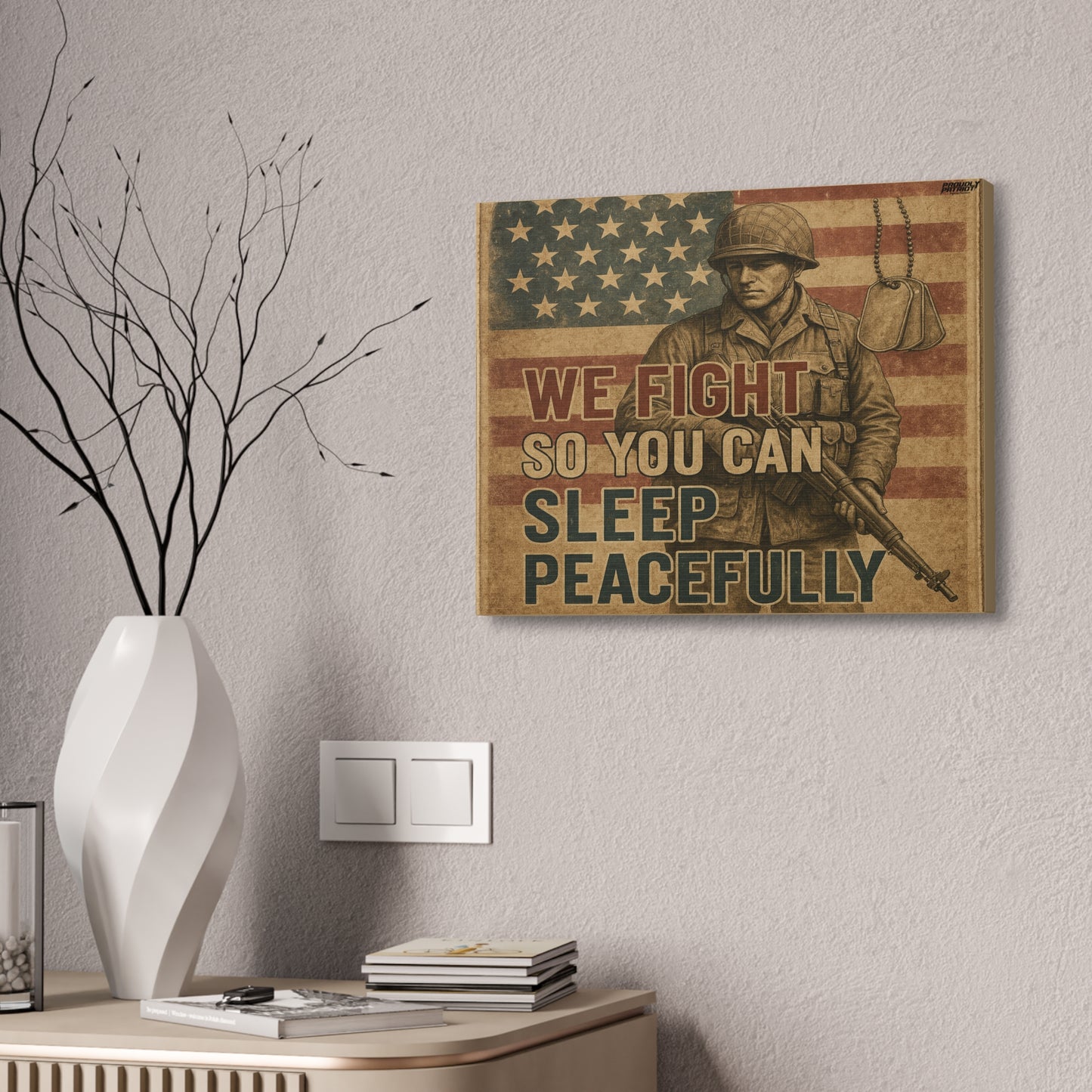 Patriotic Soldier Tribute – Sleep Peacefully Canvas Wall Art, We Fight So You Can Sleep, Military Decor, Veteran Gift, Americana Home Decor