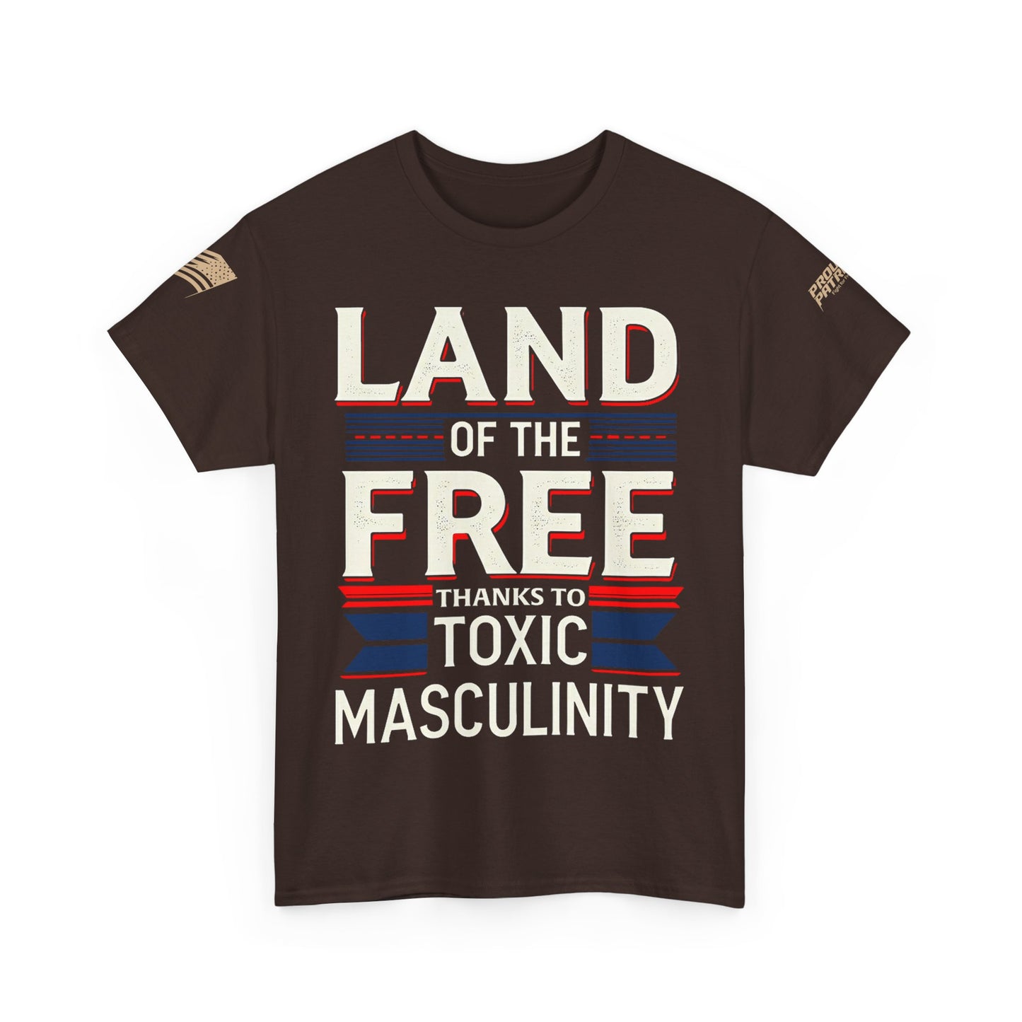 Toxic Masculinity, For when you want to celebrate freedom, confuse your relatives, and start a spirited debate—all at the same time.