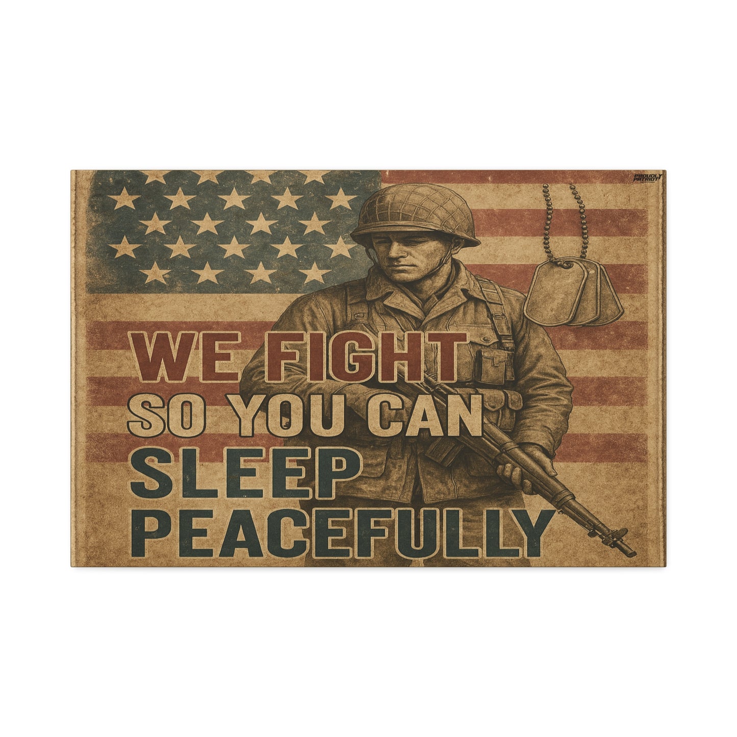 Patriotic Soldier Tribute – Sleep Peacefully Canvas Wall Art, We Fight So You Can Sleep, Military Decor, Veteran Gift, Americana Home Decor